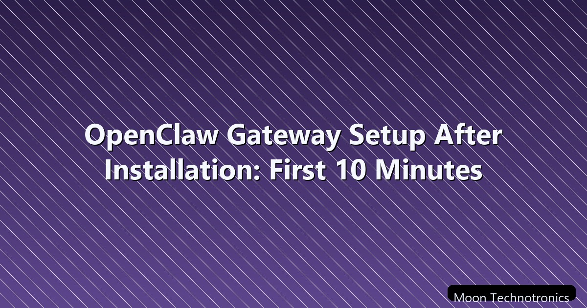 OpenClaw Gateway Setup After Installation: First 10 Minutes ...